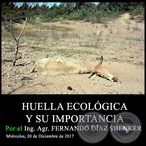 HUELLA ECOLGICA Y SU IMPORTANCIA - Ing. Agr. FERNANDO DAZ SHENKER - Mircoles, 20 de Diciembre de 2017